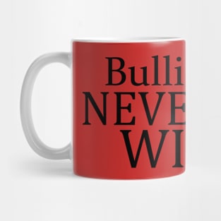 Bullies NEVER Win Mug